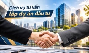 Dịch vụ tư vấn lập dự án đầu tư